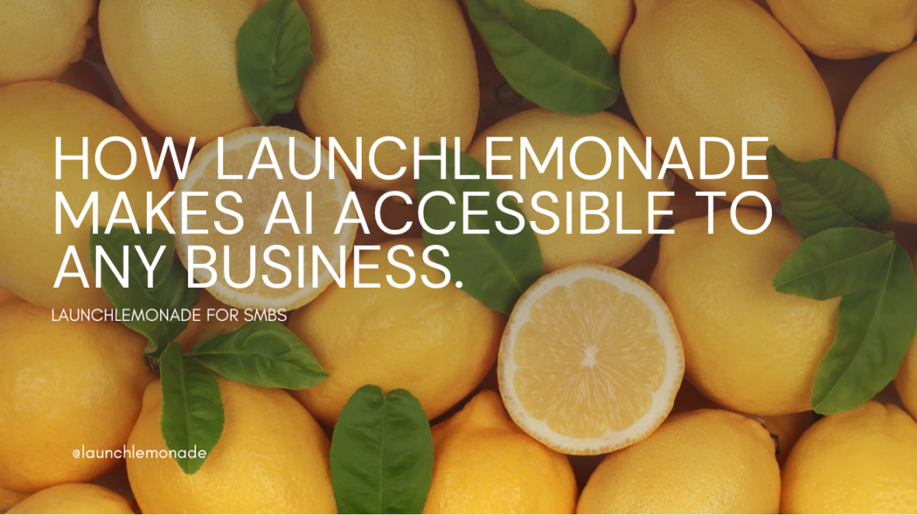 How LaunchLemonade Help Businesses with AI